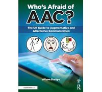 Who's Afraid of AAC?: The UK Guide to Augmentative and Alternative Communication