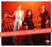 WHO'S AFRAID OF...? - BOULANGER TRIO CD NEW VARIOUS