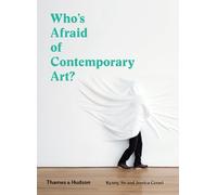 Who's Afraid of Contemporary Art? – An A to Z Guide to the Art World – Thames & Hudson