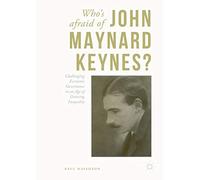 Who's Afraid of John Maynard Keynes?: Challenging Economic Governance in an Age of Growing Inequality