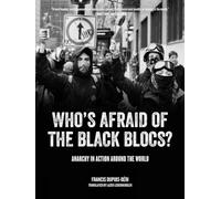 Who's Afraid of the Black Blocs? : Anarchy in Action Around the World