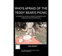 Who's Afraid of the Teddy Bear's Picnic?: A Story of Sexual Abuse and Recovery Through Psychotherapy