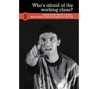 Who's Afraid of the Working Class?
