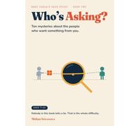 Who's Asking?: Ten Mysteries About the People Who Want Something From You (Ages 7-12)