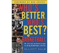 Who's Better, Who's Best in Basketball?: Mr Stats Sets the Record Straight on the Top 50 NBA Players of All Time (NTC SPORTS/FITNESS)