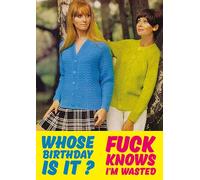 Who's Birthday is It? F*** Knows I'm Wasted Rude Birthday Card