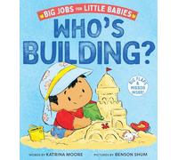 Who's Building? (Big Jobs for Little Babies): A Board Book
