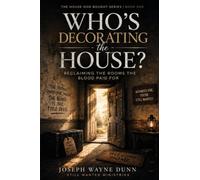 Who's Decorating the House: Reclaiming the Rooms the Blood Paid For (The House God Bought)