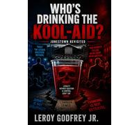 Who's Drinking the Kool-Aid?: Jonestown Revisited