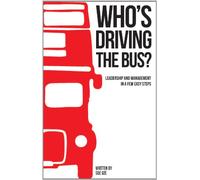 Who's Driving the Bus?: Leadership and Management in a Few Easy Steps