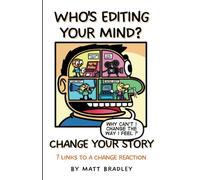 Who's editing your mind? Change your story.: 7 links to a change reaction.
