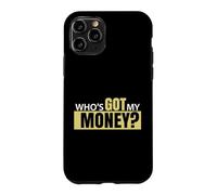 Who's Got My Money Case for iPhone 11 Pro