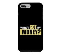 Who's Got My Money Case for iPhone 7 Plus/8 Plus