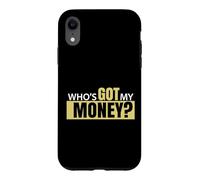 Who's Got My Money Case for iPhone XR