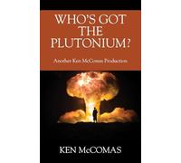 Who's Got the Plutonium? Another Ken McComas Production