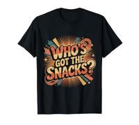 Who's Got The Snacks Craving Foodie |- T-Shirt