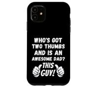 Who's Got Two Thumbs And Is An Awesome Dad? This Guy! Funny Case for iPhone 11