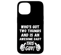 Who's Got Two Thumbs And Is An Awesome Dad? This Guy! Funny Case for iPhone 15