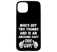 Who's Got Two Thumbs And Is An Awesome Dad? This Guy! Funny Case for iPhone 15 Plus