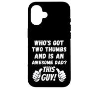 Who's Got Two Thumbs And Is An Awesome Dad? This Guy! Funny Case for iPhone 16