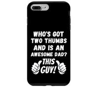Who's Got Two Thumbs And Is An Awesome Dad? This Guy! Funny Case for iPhone 7 Plus/8 Plus