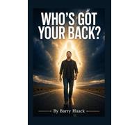 Who's Got Your Back?: When People Fail You - Finding the One Who Won't