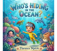 Who's Hiding in the Ocean?: An Interactive Hide-and-S dventure with Fun Marine Animal Facts for Kids: 3 (Search and Find Adventures)
