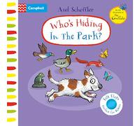 Who's Hiding In The Park?: A soft flaps book perfect for babies! (Campbell Axel Scheffler, 19)