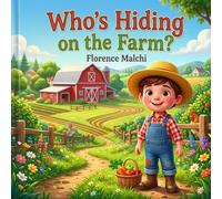 Who's Hiding on the Farm?: An Interactive Hide-and-S dventure with Fun Animal Facts for Toddlers and Kids: 2 (Search and Find Adventures)