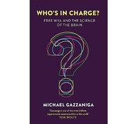Who's in Charge?: Free Will and the Science of the Brain