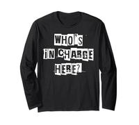 Who's in Charge Here Long Sleeve T-Shirt