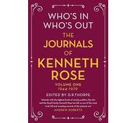 Who's In, Who's Out: The Journals of Kenneth Rose: Volume One 1944-1979