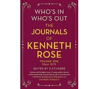 Who's In, Who's Out: The Journals of Kenneth Rose: Volume One 1944-1979