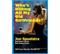 Who's Killing All My Old Girlfriends: Old Guys Murder Mystery #1