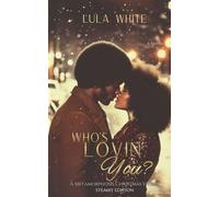 Who's Lovin You? (STEAMY EDITION): Book One of the Metamorphosis Series: 1