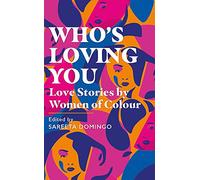 Who's Loving You: Love Stories by Women of Colour