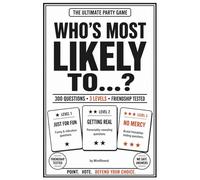 WHO'S MOST LIKELY TO...?: 300 Hilarious, Brutal, and Friendship-Testing Questions