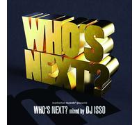 WHO'S NEXT? Mixed by DJ ISSO