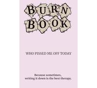 WHO'S PISSED ME OFF TODAY?: Your Personal Space For Every Grudge, Rant & Eye Roll Moment