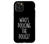 Who's Policing The Police Government Agency Police Officer Case for iPhone 11 Pro