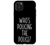 Who's Policing The Police Government Agency Police Officer Case for iPhone 11 Pro Max