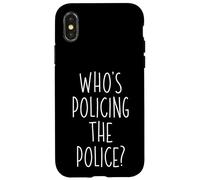 Who's Policing The Police Government Agency Police Officer Case for iPhone X/XS
