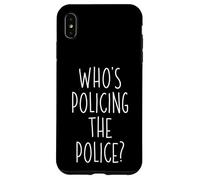 Who's Policing The Police Government Agency Police Officer Case for iPhone XS Max