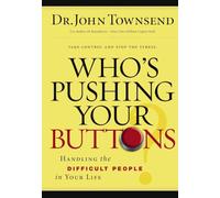 Who's Pushing Your Buttons?: Handling the Difficult People in Your Life