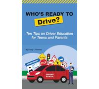 Who's Ready to Drive?: A Short Guide for Driver's Education for Teens and Parents