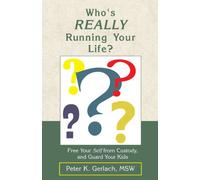 Who's Really Running Your Life: Free Your Self from Custody and Guard Your Kids