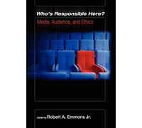 Who's Responsible Here?: Media, Audience, Ethics