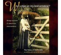 Who's That At My Bed Window?: Songs of love & amorous encounters;The Voice of the People