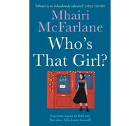 Whos That Girl?: A Laugh-out-Loud Sparky Romcom by Mhairi McFarlane (English) P