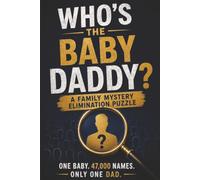 Who's the Baby Daddy?: A Family Mystery Elimination Puzzle